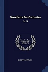 Novelletta Per Orchestra: Op. 82 (Paperback)