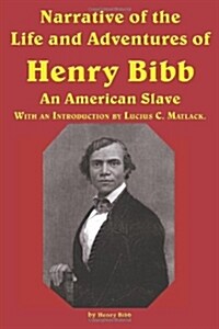 Narrative of the Life and Adventures of Henry Bibb, an American Slave (Paperback)
