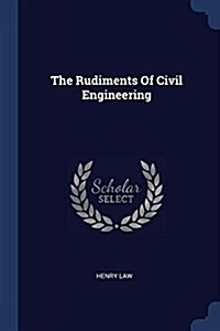 The Rudiments of Civil Engineering (Paperback)