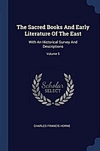 The Sacred Books and Early Literature of the East: With an Historical Survey and Descriptions; Volume 5 (Paperback)
