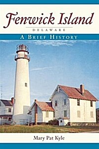 Fenwick Island, Delaware: A Brief History (Hardcover)