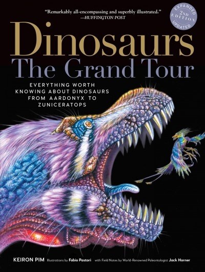 Dinosaurs - The Grand Tour, Second Edition: Everything Worth Knowing about Dinosaurs from Aardonyx to Zuniceratops (Paperback, 2)