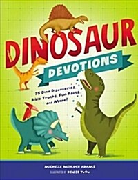 Dinosaur Devotions: 75 Dino Discoveries, Bible Truths, Fun Facts, and More! (Hardcover)