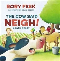(The) cow said neigh!: a farm story