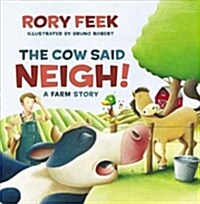 The Cow Said Neigh!: A Farm Story (Hardcover)