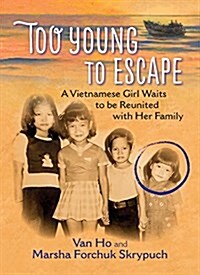 Too Young to Escape: A Vietnamese Girl Waits to Be Reunited with Her Family (Hardcover)