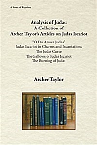 Analysis of Judas: A Collection of Archer Taylors Articles on Judas Iscariot (Paperback)