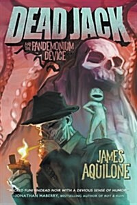 Dead Jack and the Pandemonium Device (Paperback)