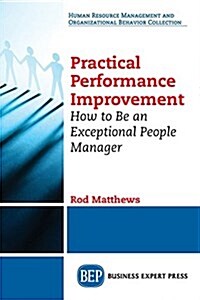 Practical Performance Improvement: How to Be an Exceptional People Manager (Paperback)