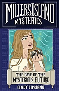 Millers Island Mysteries: The Case of the Mysterious Future (Paperback)