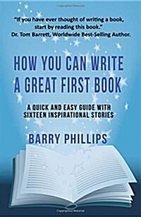 How You Can Write A Great First Book : Write Any Book On Any Subject: A Guide For Authors (Paperback)