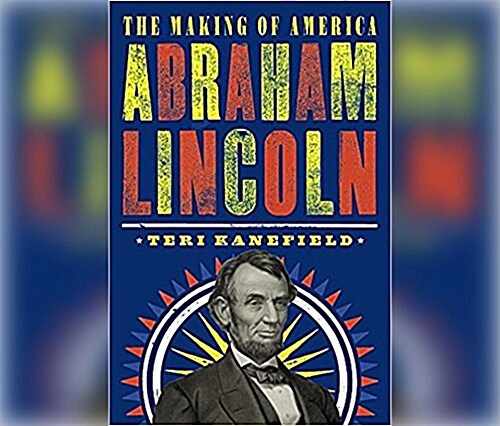 Abraham Lincoln: The Making of America (MP3 CD)