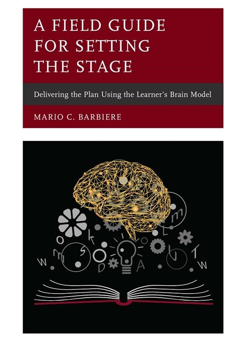 A Field Guide for Setting the Stage: Delivering the Plan Using the Learners Brain Model (Hardcover)