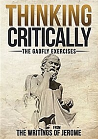 Thinking Critically: The Gadfly Exercises from the Writings of Jerome (Paperback)