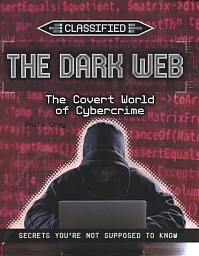The Dark Web: The Covert World of Cybercrime (Paperback)