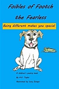 Foibles of Footch the Fearless: Being Different Makes You Special (Paperback)