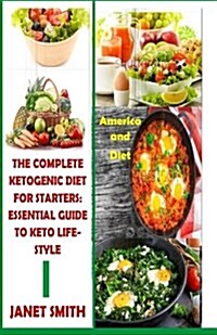 The Complete Ketogenic Diet for Starters: Essential Guide to Keto Lifestyle: Low Carbs, More Energy (Paperback)