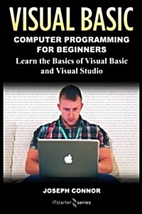 Visual Basic: Computer Programming for Beginners: Learn the Basics of Visual Basic and Visual Studio (Paperback)