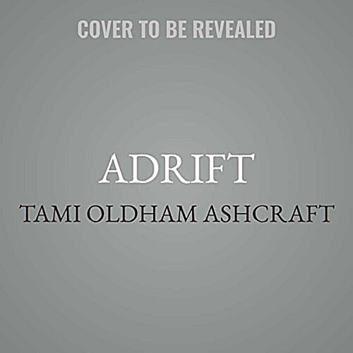 Adrift: A True Story of Love, Loss, and Survival at Sea (Audio CD)
