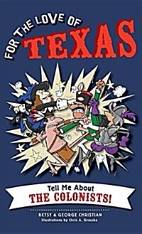 For the Love of Texas: Tell Me about the Colonists (Hardcover)