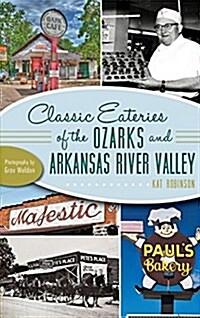 Classic Eateries of the Ozarks and Arkansas River Valley (Hardcover)