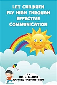 Let Children Fly High Though Effective Communication (Paperback)