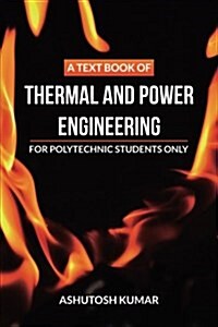 A Text Book of Thermal and Power Engineering: For Polytechnic Students Only (Paperback)