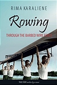Rowing Through the Barbed Wire Fence (Paperback)