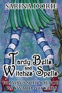 Tardy Bells and Witches Spells: A Cozy Witch Mystery (Paperback)