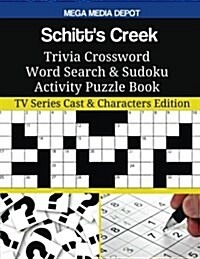 Schitts Creek Trivia Crossword Word Search & Sudoku Activity Puzzle Book: TV Series Cast & Characters Edition (Paperback)