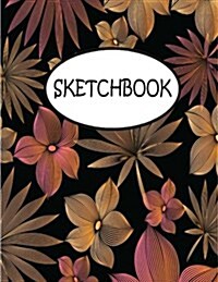 Sketchbook: Beautiful Flower Leaves: 110 Pages of 8.5 x 11 Blank Paper for Drawing, sketchbook for adult, sketchbook for teen (Paperback)