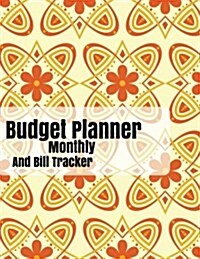 Budget Planner Monthly and Bill Tracker: With Calendar 2018-2019, Income List, Weekly Expense Tracker, Bill Planner, Financial Planning Journal Expens (Paperback)