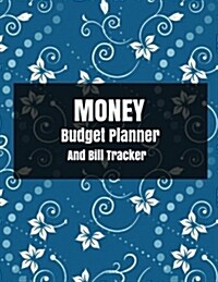 Money Budget Planner and Bill Tracker: With Calendar 2018-2019, Income List, Weekly Expense Tracker, Bill Planner, Financial Planning Journal Expense (Paperback)