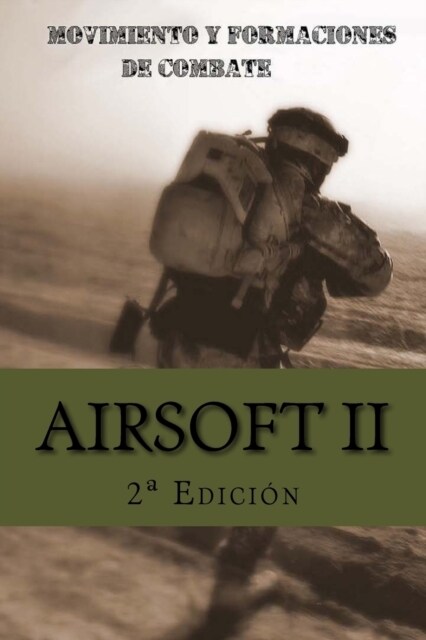 Airsoft II: Movimiento y Formaciones de Combate (Paperback)
