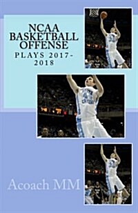 NCAA Basketball Offense. Plays 2017-2018 (Paperback)