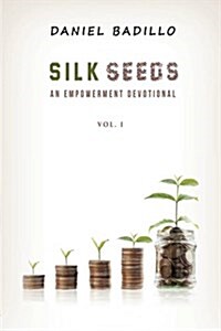 Silk Seeds: An Empowerment Devotional (Paperback)