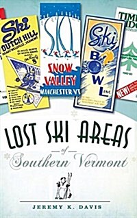 Lost Ski Areas of Southern Vermont (Hardcover)