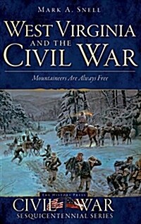 West Virginia and the Civil War: Mountaineers Are Always Free (Hardcover)