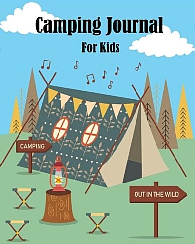 Camping Journal for Kids: Campers Prompts Log Book Children Journal Writing Adventure Activity Record Vacation Notebook Draw Your Favorite Campi (Paperback)