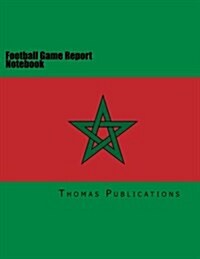 Football Game Report Notebook: Moroccan National Team (Paperback)
