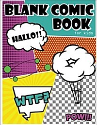 Blank Comic Book for Kids: Draw Your Own Comics with Variety of Templates 110 Pages, 8.5 X 11 Inches.Blank Comic Books Panel for Kids (Paperback)