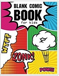 Blank Comic Book for Kids: Draw Your Own Comics with Variety of Templates 110 Pages, 8.5 X 11 Inches.Blank Comic Books Panel for Kids (Paperback)