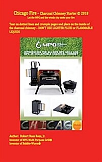 Chicago Fire - Charcoal Chimney Starter: Let the Mpg and the Windy City Stoke Your Fire (Paperback)
