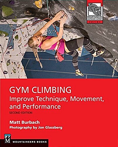 Gym Climbing 2e: Improve Technique, Movement, and Performance, 2nd Ed. (Paperback, 2)