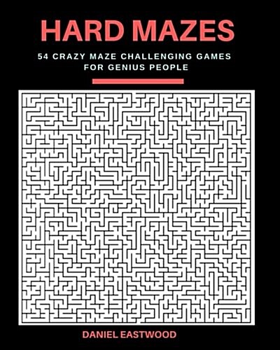 Hard Mazes: 54 Crazy Maze Challenging Games for Genius People, Large Print (Paperback)