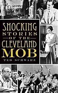 Shocking Stories of the Cleveland Mob (Hardcover)