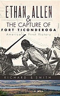 Ethan Allen & the Capture of Fort Ticonderoga (Hardcover)