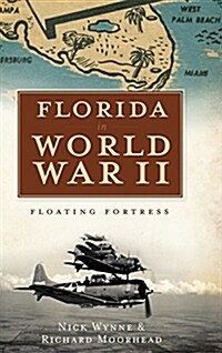 Florida in World War II: Floating Fortress (Hardcover)