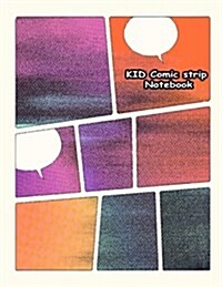 Kid Comic Strip Notebook: Blank Multi Panels for Make Your Own Comics Cartooning with This Comic Book Drawing Paper for Kid and Teen (Paperback)