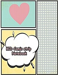 Kid Comic Strip Notebook: Cartooning Comic Blank Notebook and Sketchbook for Kids and Adults to Draw Comics and Journal for Kid and Teen (Paperback)